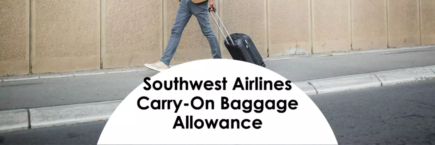 What is Allowed In Carry-On Baggage Southwest Airlines?